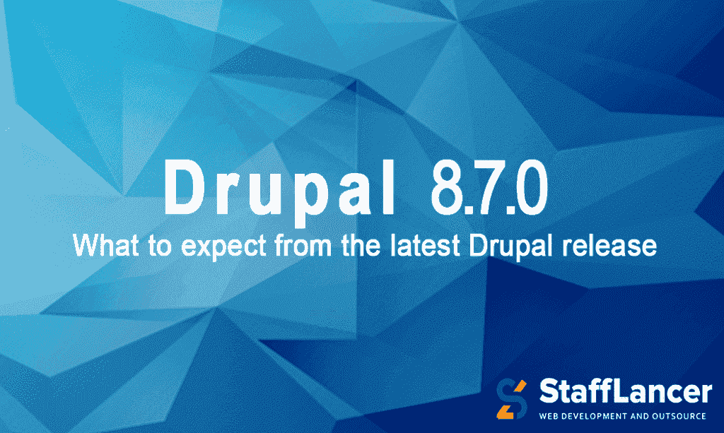 DRUPAL 8.7.0: WHAT’S NEW?
